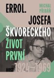 Errol. Josefa Škvoreckého život první, 1924-1969