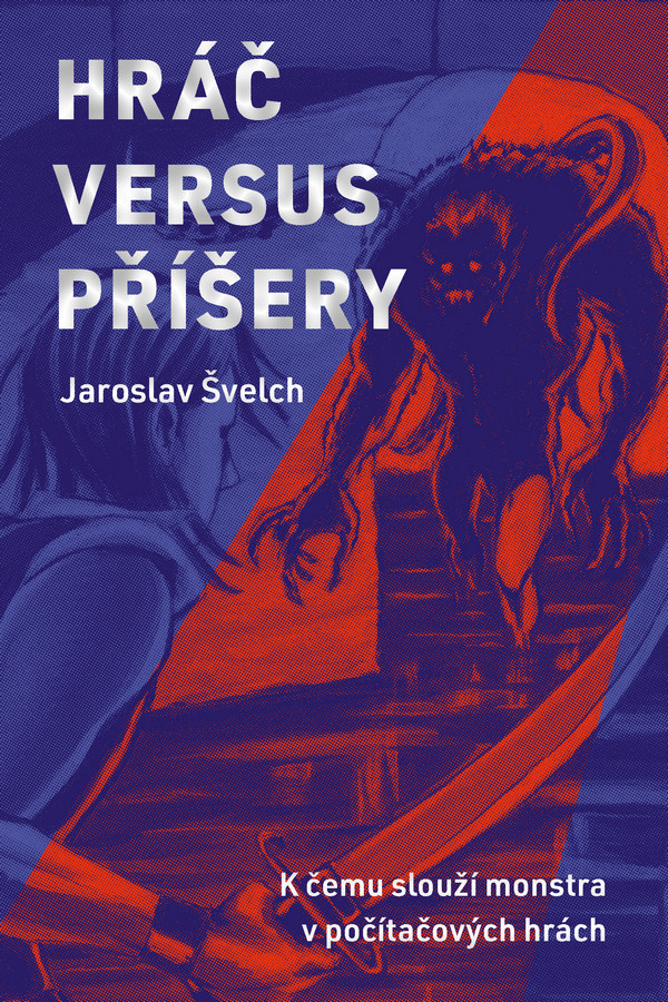 Jaroslav Švelch: Hráč versus příšery