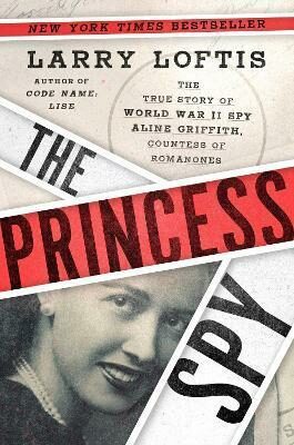 Larry Loftis – Princezná špiónka: Pravdivý príbeh špiónky II. svetovej vojny Aline Griffithovej, grófky Romanones