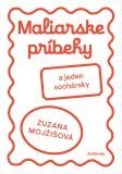 Maliarske príbehy (a jeden sochársky) 