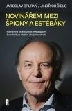 Novinářem mezi špiony a estébáky