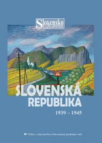 SLOVENSKÁ REPUBLIKA 1939-1945. Slovensko v 20. storočí 4. zväzok