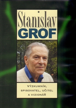 Stanislav Grof - výzkumník, spisovatel, uitel a vizonář