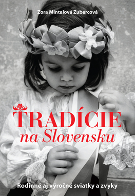 Tradície na Slovensku Rodinné aj výročné sviatky a zvyky