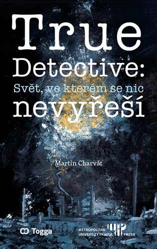 True Detective - svět, ve kterém se nic nevyřeší