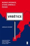 Vrbětice. Ruská operace, která změnila Česko