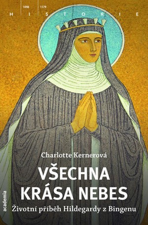 Všechna krása nebes. Příběh života Hildegardy z Bingenu
